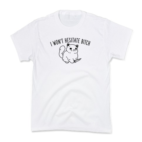 I Won't Hesitate Bitch Kids T-Shirt