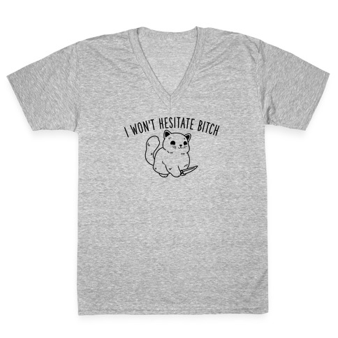 I Won't Hesitate Bitch V-Neck Tee Shirt