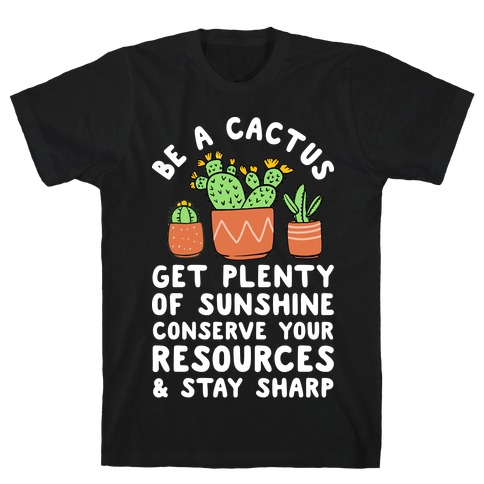 Be a Cactus T-Shirt