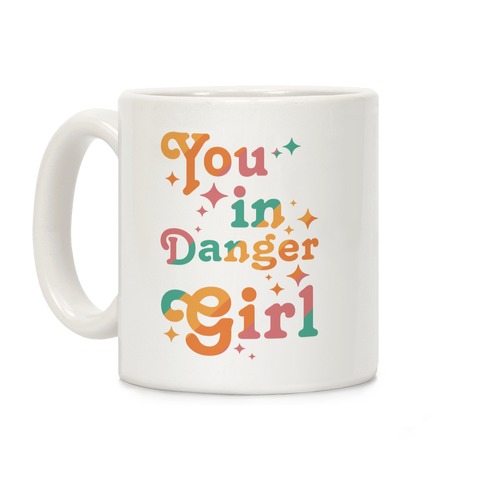 You in Danger Girl Coffee Mug