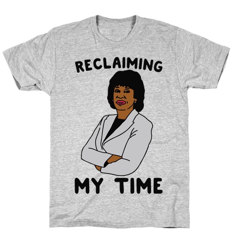 Reclaiming My Time Maxine Waters T-Shirts | LookHUMAN