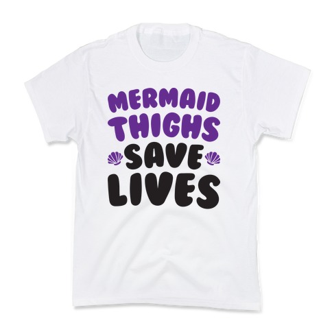 Mermaid Thighs Save Lives Kids T-Shirt