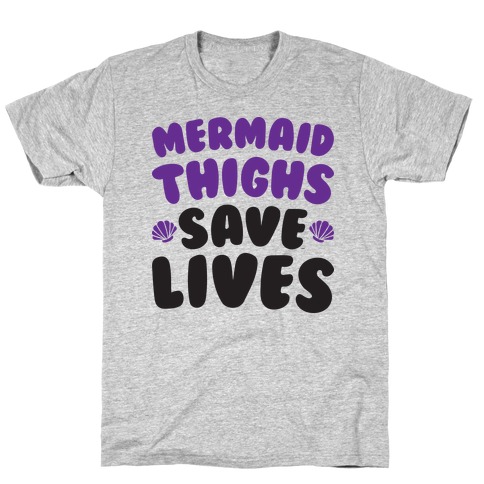Mermaid Thighs Save Lives T-Shirt