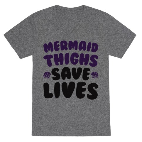 Mermaid Thighs Save Lives V-Neck Tee Shirt