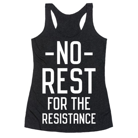 No Rest for the Resistance Racerback Tank Top