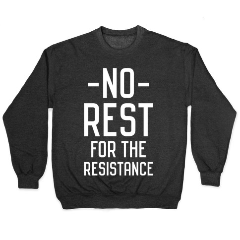 No Rest for the Resistance Pullover