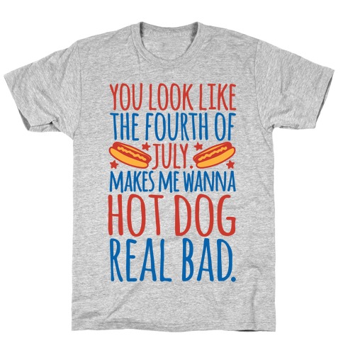 You Look Just Like The Fourth of July T-Shirt