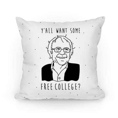 https://images.lookhuman.com/render/standard/hxaMDNdQQU3FfTb25unlFB3nvAr5F8VY/pillow14in-whi-z1-t-y-all-want-some-free-college-bernie-sanders.png