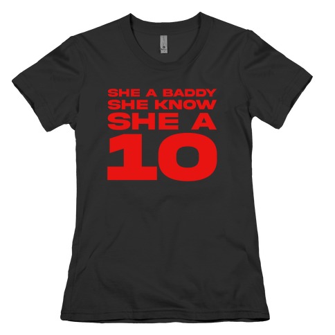 She A Baddy She Know She A 10 Womens T-Shirt