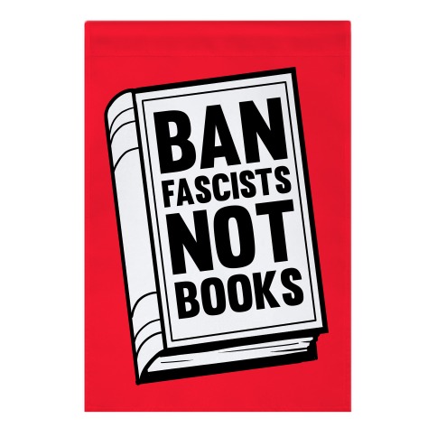 Ban Fascists Not Books Garden Flag