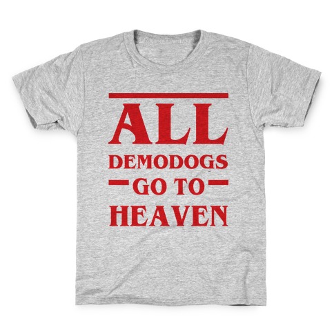 All Demodogs Go To Heaven Kids T-Shirt