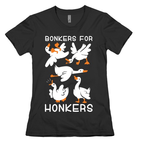 Bonkers For Honkers Womens T-Shirt