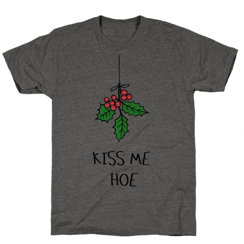 Kiss Me Hoe T-Shirt