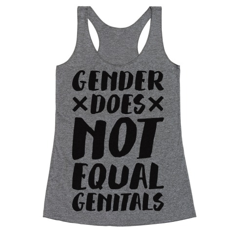 Gender Does Not Equal Genitals Racerback Tank Top