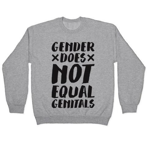 Gender Does Not Equal Genitals Pullover