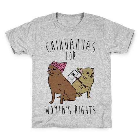 Chihuahuas For Women's Rights Kids T-Shirt
