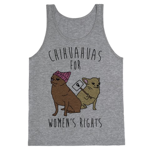 Chihuahuas For Women's Rights Tank Top