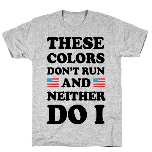 these colours dont run t shirt