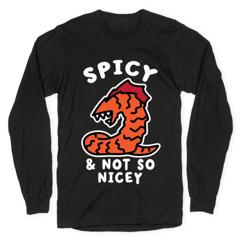 Spicy & Not So Nicey Long Sleeve T-Shirt