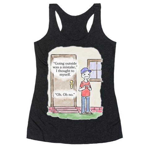 Going Outside Was A Mistake Racerback Tank Top