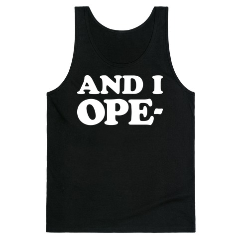 And I Ope- Tank Top