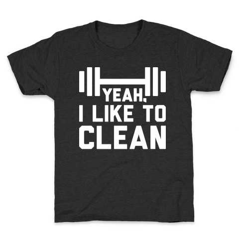 Yeah, I Like To Clean Kids T-Shirt