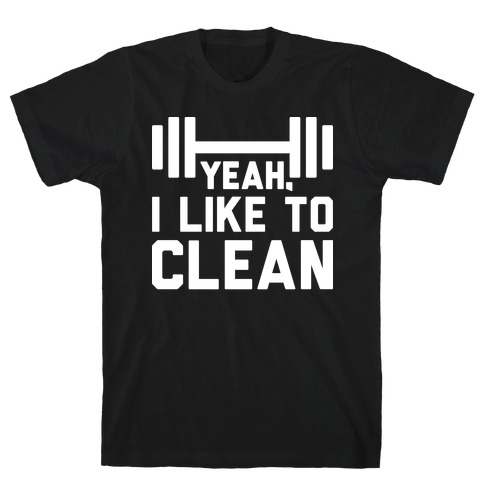 Yeah, I Like To Clean T-Shirt