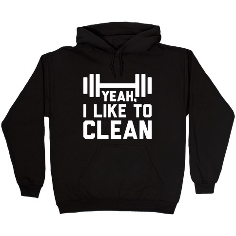 Yeah, I Like To Clean  Hooded Sweatshirt