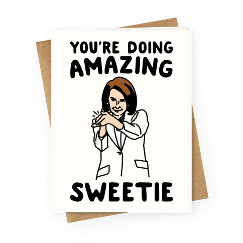 You're Doing Amazing Sweetie Sarcastic Nancy Pelosi Parody Greeting Card