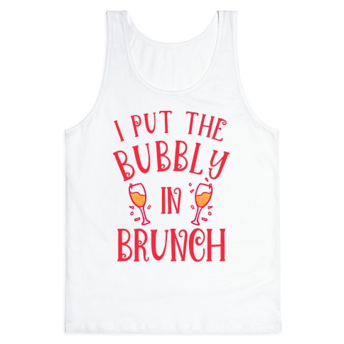 I Put The Bubbly In Brunch Tank Top