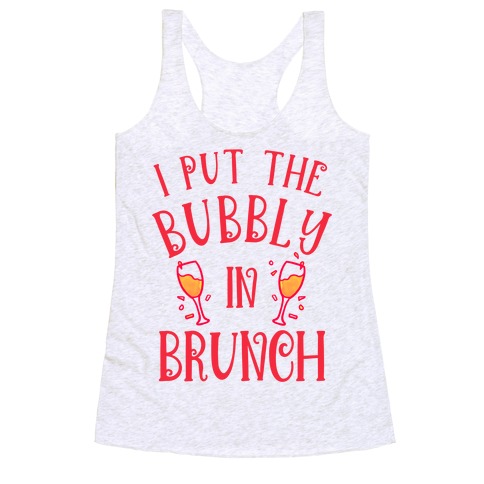 I Put The Bubbly In Brunch Racerback Tank Top