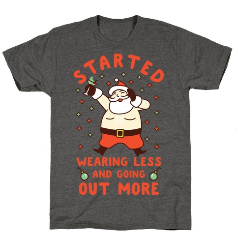 Santa Wearing Less and Going Out More T-Shirt