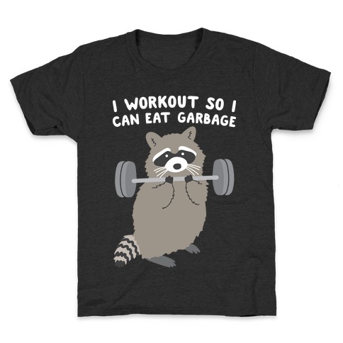 I Workout So I Can Eat Garbage Raccoon Kids T-Shirt