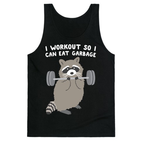I Workout So I Can Eat Garbage Raccoon Tank Top