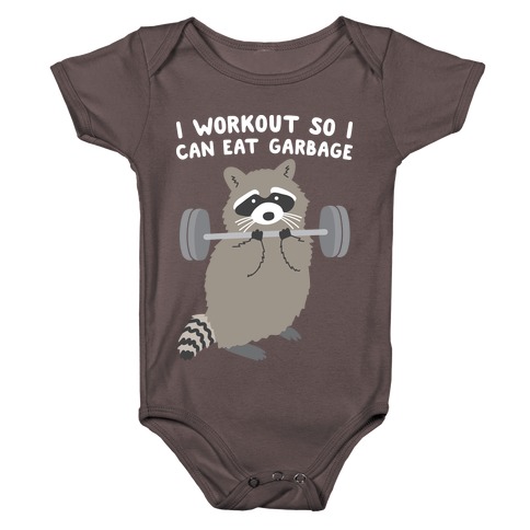 I Workout So I Can Eat Garbage Raccoon Baby One-Piece