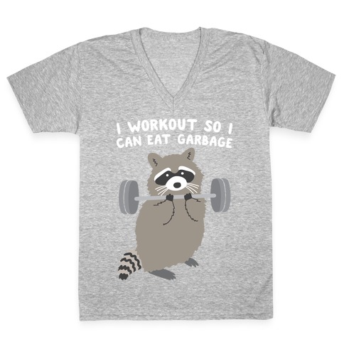 I Workout So I Can Eat Garbage Raccoon V-Neck Tee Shirt