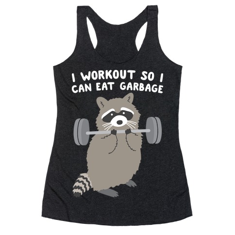 I Workout So I Can Eat Garbage Raccoon Racerback Tank Top