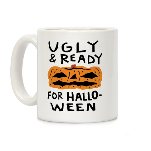 Ugly And Ready For Halloween Pumpkin Coffee Mug