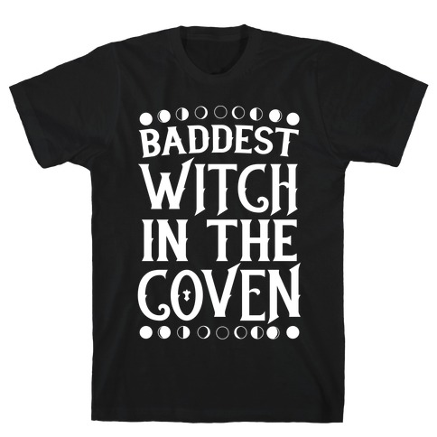 Baddest Witch in the Coven T-Shirt