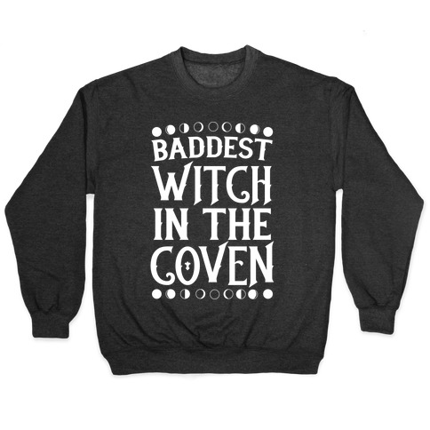 Baddest Witch in the Coven Pullover