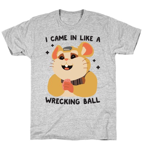 I Came In Like A Wrecking Ball Hammond T-Shirt