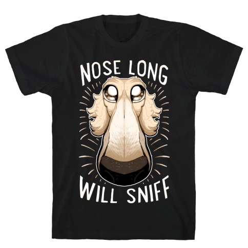 Nose Long, Will Sniff T-Shirt