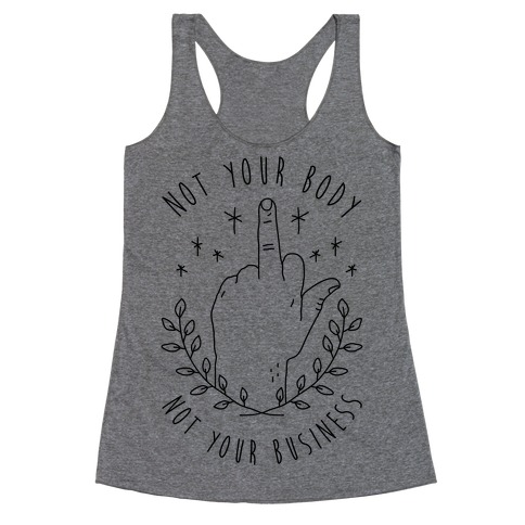 Not Your Body Not Your Business Racerback Tank Top