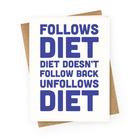 Follows Diet Diet Doesn't Follow Back Unfollows Diet Greeting Card