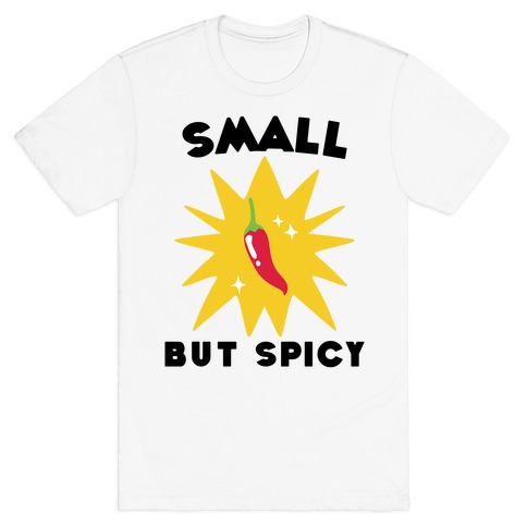 Small but Spicy T-Shirt