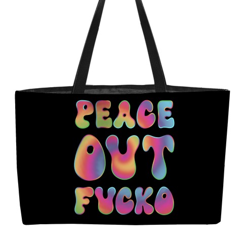 Peace Out F***o Weekender Tote
