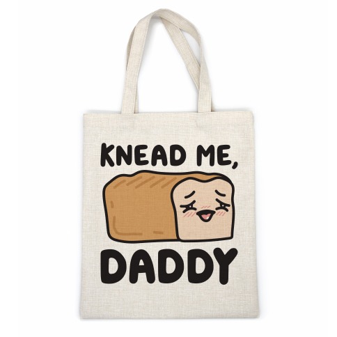 Knead Me, Daddy Bread Casual Tote