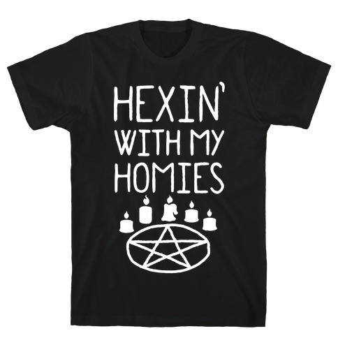 Hexin' With My Homies T-Shirt