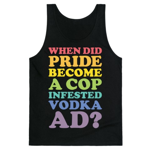 When Did Pride Become a Cop Infested Vodka Ad? Tank Top