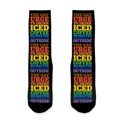 The Gay Urge To Drink Iced Coffee Sock